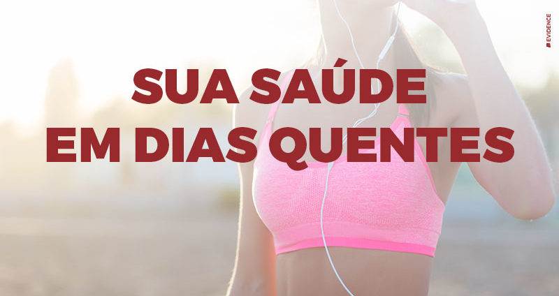 NOSSA SAÚDE MERECE MAIORES CUIDADOS EM DIAS MAIS QUENTES